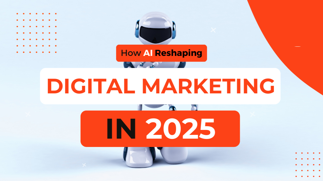 How AI Is Reshaping Digital Marketing in 2025